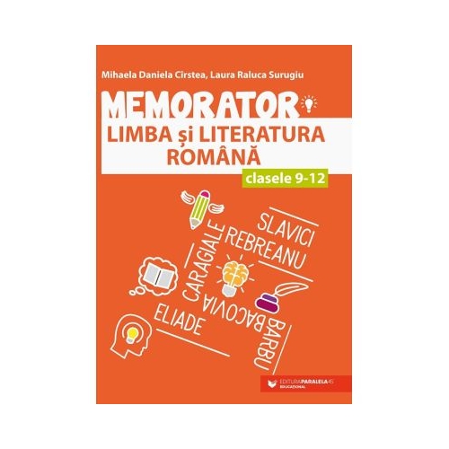 Memorator de limba si literatura romana pentru clasele 9-12 - Mihaela Daniela Cirstea Laura Raluca Surugiu