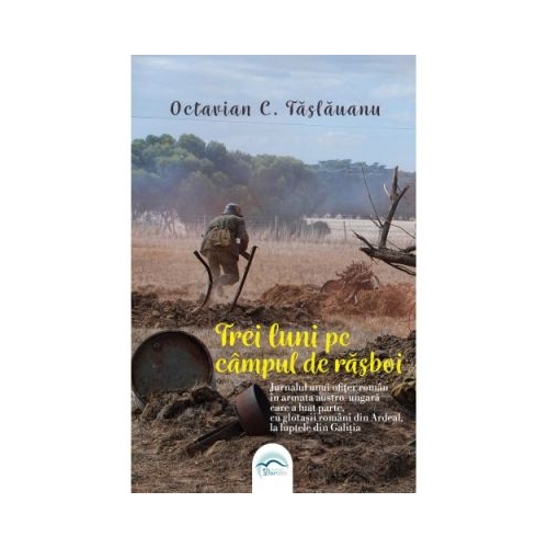 Trei luni pe campul de rasboi - Octavian C. Taslauanu