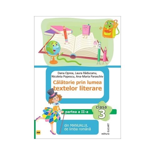 Calatorie prin lumea textelor literare. Partea 2 AM din manualul de limba romana pentru clasa a 3-a - Dana Oprea
