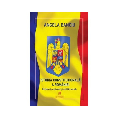 Istoria Constitutionala a Romaniei - Angela Banciu