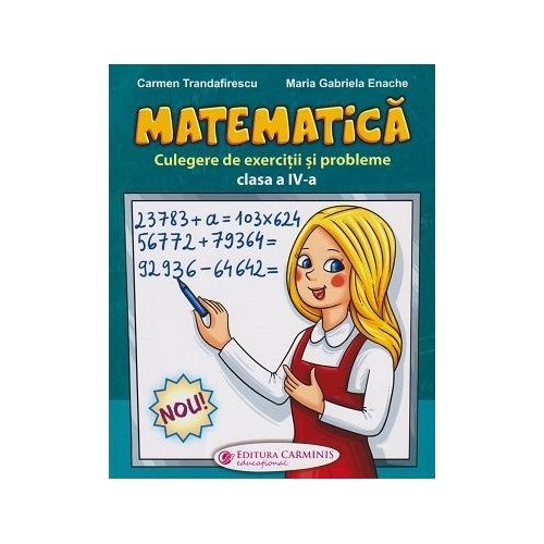 Matematica. Culegere de exercitii si probleme Clasa 4 - Carmen Trandafirescu