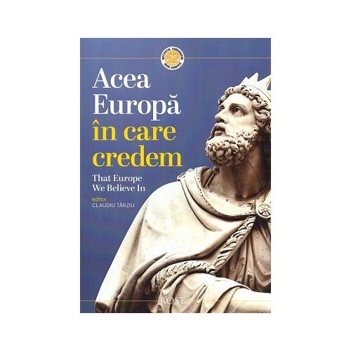 Acea Europa in care credem. That Europe we believe in - Claudiu Tarziu