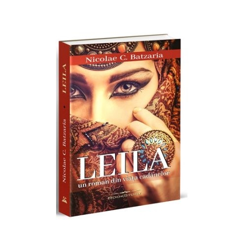 Leila. Un roman din viata cadanelor - Nicolae C. Batzaria