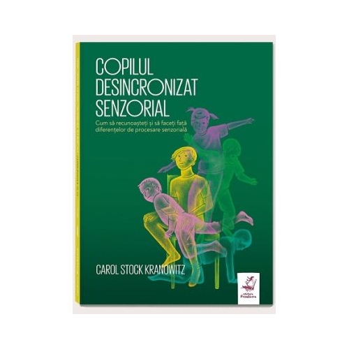 Copilul desincronizat senzorial - C. S. Kranowitz