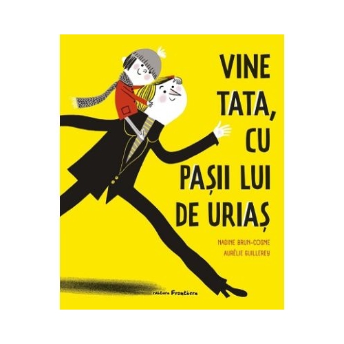 Vine tata cu pasii lui de urias - Nadine Brun-Cosme