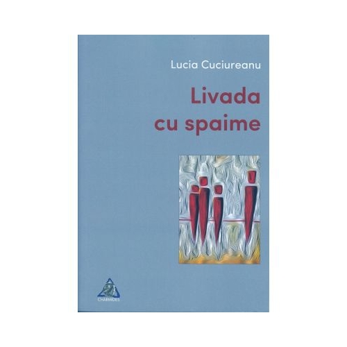 Livada cu spaime - Lucia Cuciureanu