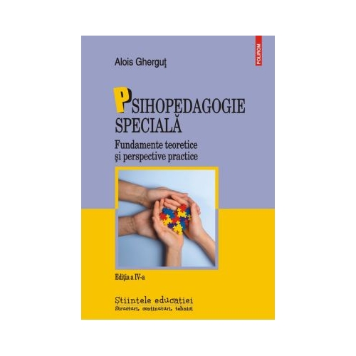 Psihopedagogie speciala. Fundamente teoretice si perspective practice - Alois Ghergut