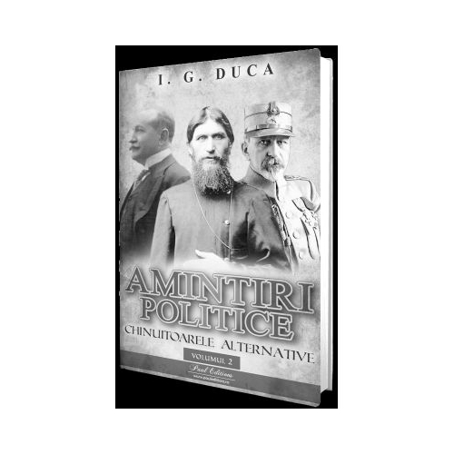 Amintiri politice vol 2. Chinuitoarele alternative - I. G Duca