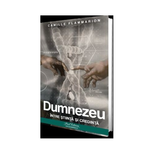 Dumnezeu intre stiinta si credinta - Camille Flammarion
