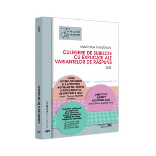 Admiterea in notariat. Culegere de subiecte cu explicatii ale variantelor de raspuns - Carmen Nicoleta Barbieru Diana-Geanina Ionas