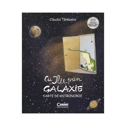 Cu ILIE prin galaxie. Carte de astronomie - Claudiu Tanaselia