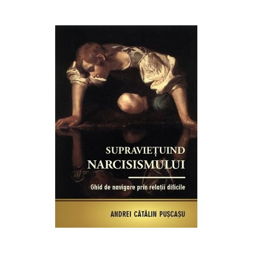 Supravietuind narcisismului - Andrei Catalin Puscasu