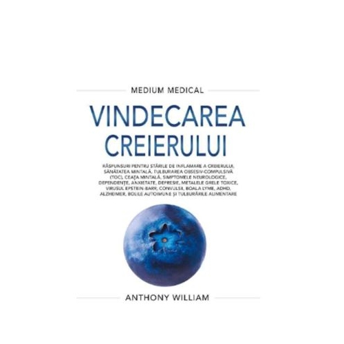 Vindecarea creierului. Medium Medical - Anthony William
