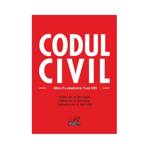 Codul civil. Editia a 9-a actualizata la 15 mai 2023 - Dan Lupascu