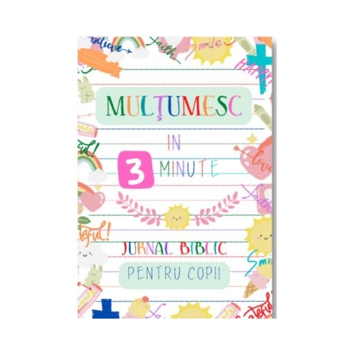 Multumesc in 3 minute. Jurnal biblic pentru copii