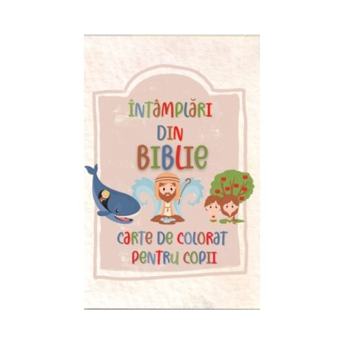 Intamplari din Biblie. Carte de colorat pentru copii