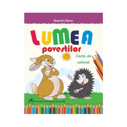 Lumea povestilor - Carte de colorat 3-5 ani - Alexandra Manea