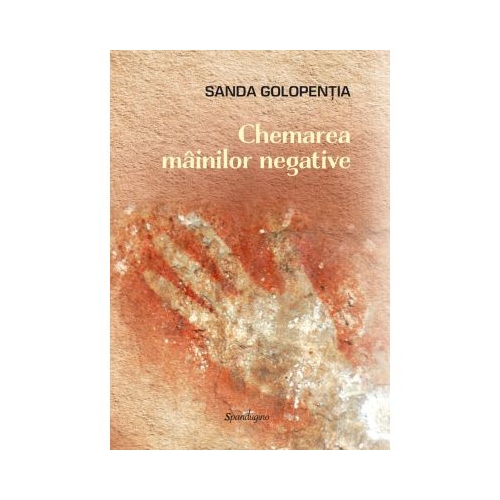 Chemarea mainilor negative - Sanda Golopentia