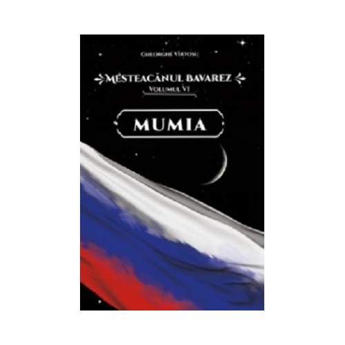 Mesteacanul bavarez Volumul 6. Mumia - Gheorghe Virtosu