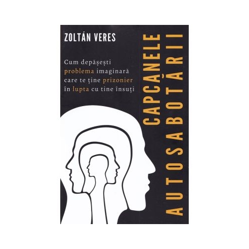 Capcanele autosabotarii - Zoltan Veres