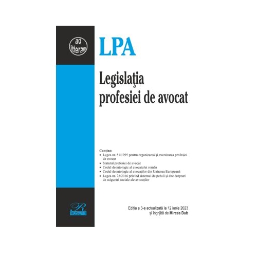 Legislatia profesiei de avocat. Editia a 3-a actualizata la 12 iunie 2023 - Mircea Dub