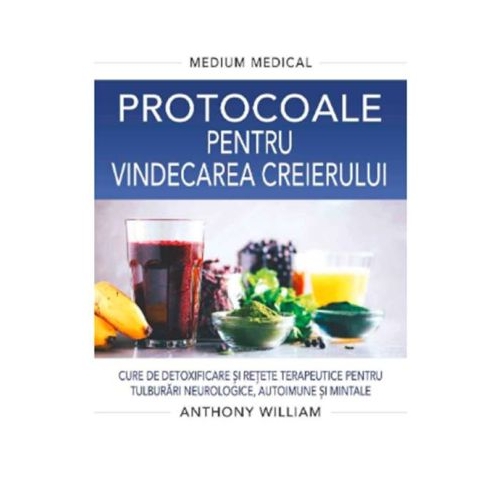 Protocoale pentru vindecarea creierului. Medium Medical - Anthony William