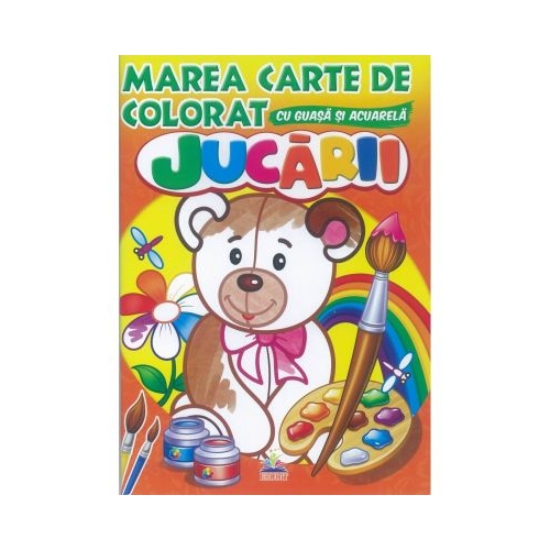 Jucarii - Marea carte de colorat cu guasa si acuarela
