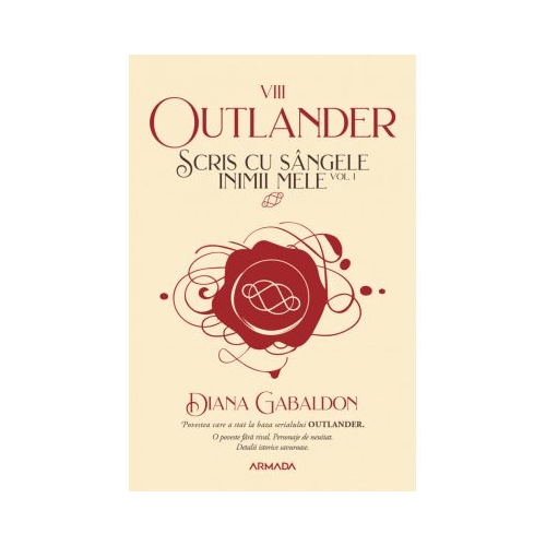 Scris cu sangele inimii mele volumul 1. Seria OUTLANDER partea a 8-a - Diana Gabaldon