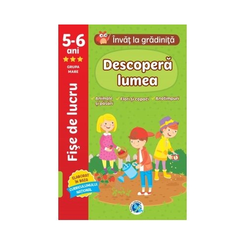 Descopera lumea 5-6 ani grupa mare. Invat la gradinita