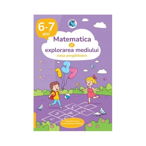 Matematica si explorarea mediului. Clasa pregatitoare. 6-7 ani