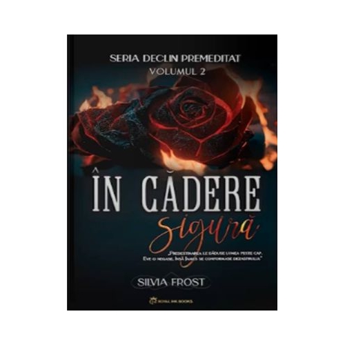 Seria Declin Premeditat Volumul 2 In cadere sigura - Silvia Frost
