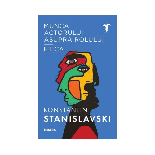 Munca actorului asupra rolului - Etica - Konstantin Sergheevici Stanislavski