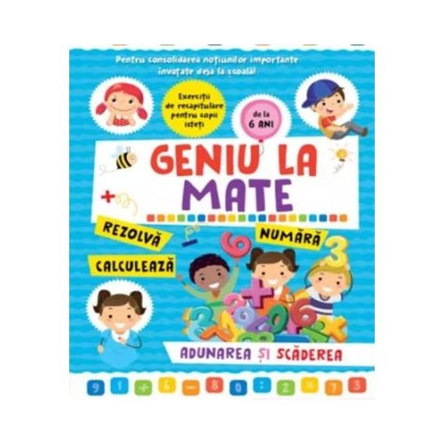 Geniu la mate. Adunarea si scaderea