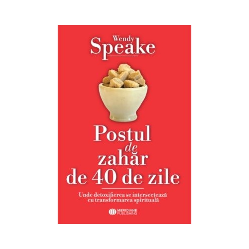 Postul de zahar de 40 de zile - Wendy Speake
