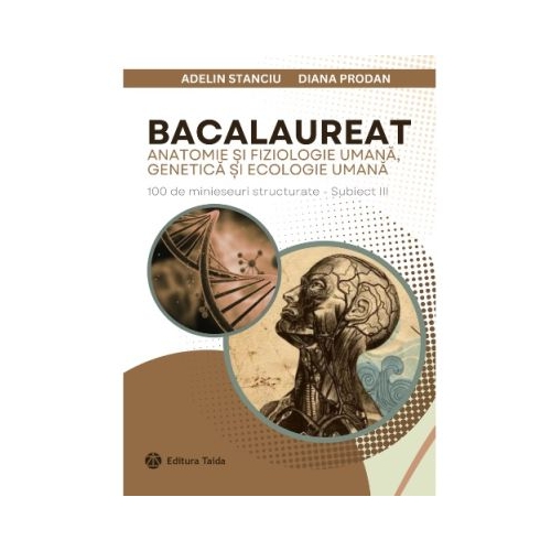 Bacalaureat 11-12. Anatomie si fiziologie umana genetica si ecologie umana - Adelin Stanciu