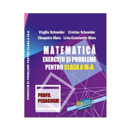 Matematica. Exercitii si probleme pentru clasa a 9-a profil Pedagogic - Virgiliu Schneider