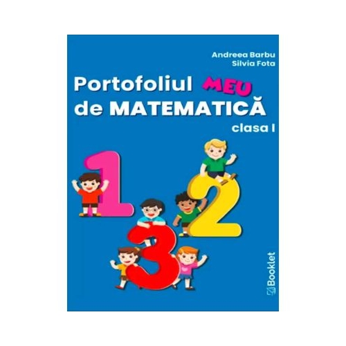 Portofoliul meu de matematica. Clasa 1 - Andreea Barbu