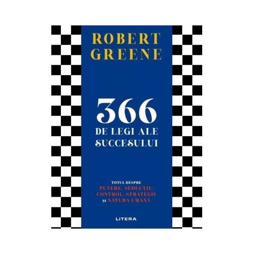366 de legi ale succesului. Totul despre putere seductie control strategie si natura umana - Robert Greene