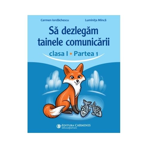 Sa dezlegam tainele comunicarii clasa 1 partea 1. ABCD1 - Carmen Iordachescu