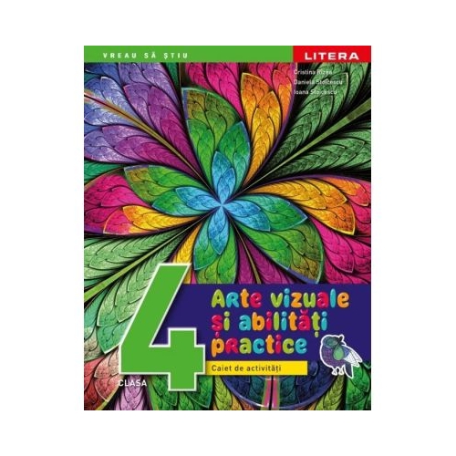 Arte vizuale si abilitati practice. Caiet de activitati. Clasa a 4-a - Cristina Rizea