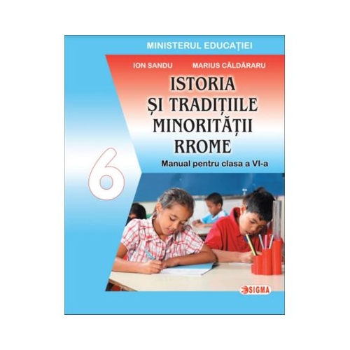 Istoria si traditiile minoritatii rrome. Manual pentru clasa a 6-a - Ion Sandu