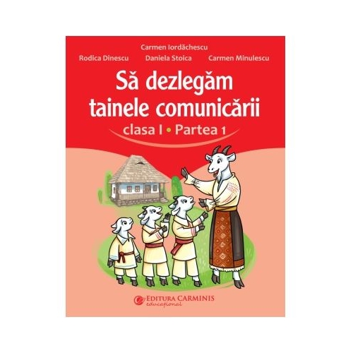 Sa dezlegam tainele comunicarii. Clasa 1 partea 1 ABL1 - Carmen Iordachescu
