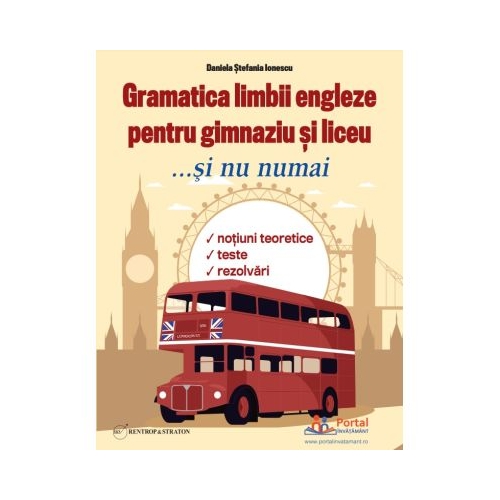 Gramatica limbii engleze pentru gimnaziu si liceu... si nu numai - Daniela Stefania Ionescu