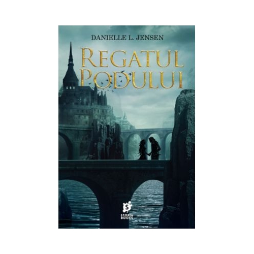 Regatul podului - Danielle L. Jensen
