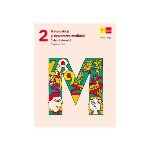 Matematica si explorarea mediului. Caietul elevului. Clasa 2 - Mariana Mogos