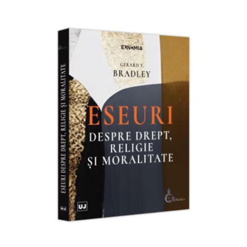 Eseuri despre drept religie si moralitate - Gerard V Bradley