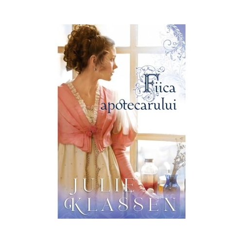 Fiica apotecarului - Julie Klassen