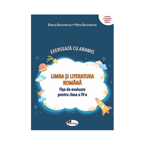 Exerseaza cu Aramis. Limba si literatura romana. Fise de evaluare pentru clasa a 4-a - Bianca Bucurenciu