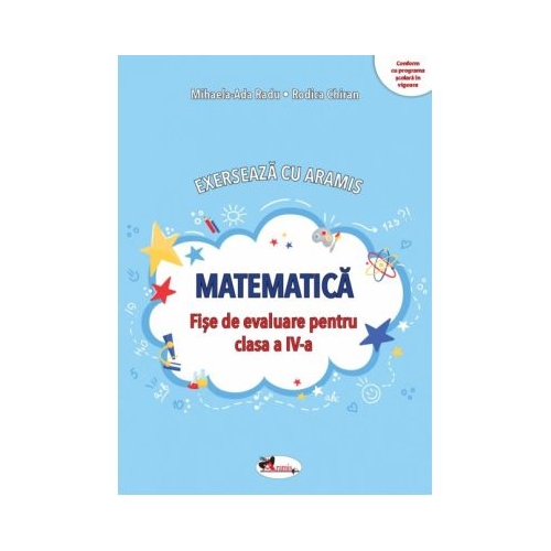 Exerseaza cu Aramis. Matematica. Fise de evaluare pentru clasa a 4-a - Mihaela-Ada Radu