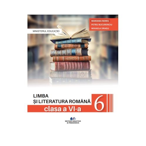 Limba si literatura romana. Manual clasa a 6-a - Mariana Norel